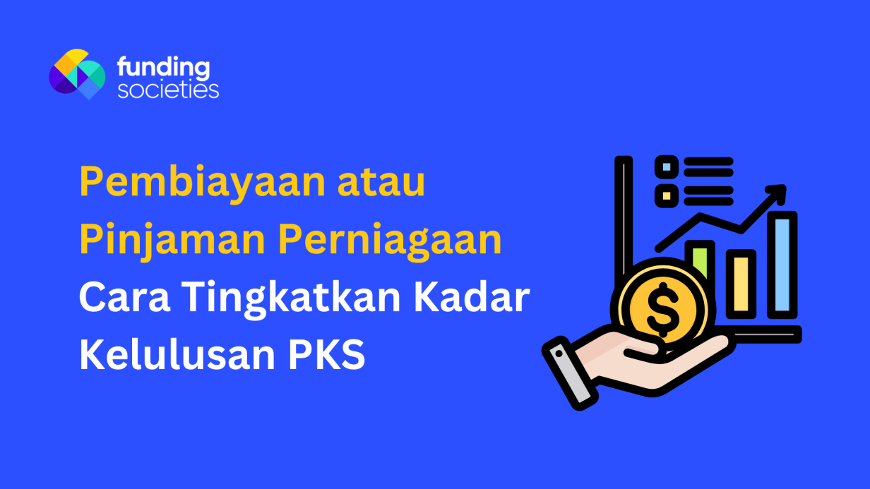 cara_tingkatkan_kadar_kelulusan_pks_untuk_pinjaman_perniagaan